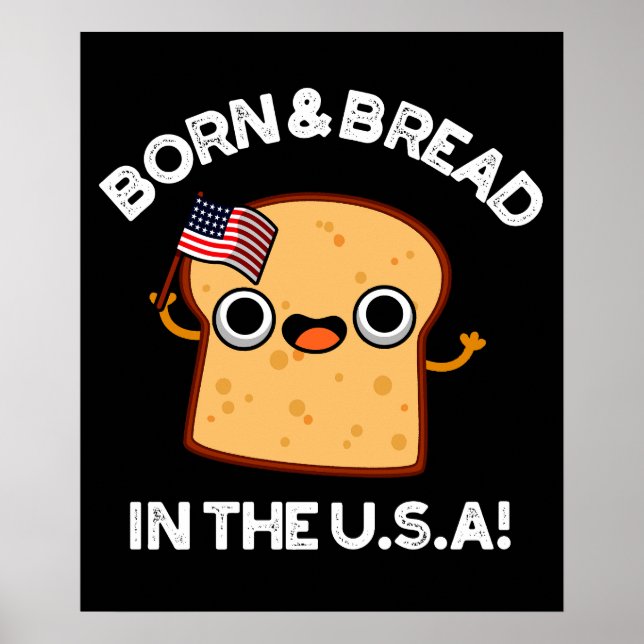 Geboren und Brot in den USA Funny Food Pun Dark BG Poster (Vorne)
