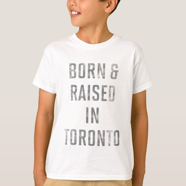 Geboren und im T - Shirt von Toronto aufgewachsen (Vorderseite)