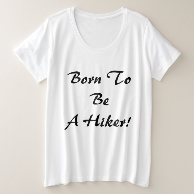 Geboren, Wanderer zu sein Große Größe T-Shirt (Design vorne)