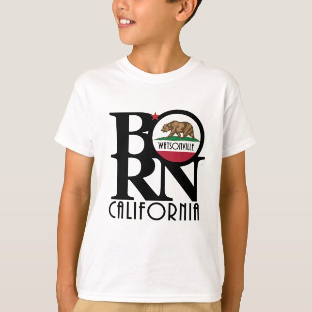 GEBOREN Watsonville California (Frontabdruck) T-Shirt (Vorderseite)