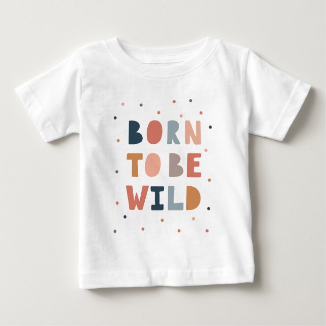 Geboren, wild zu sein baby t-shirt (Vorderseite)