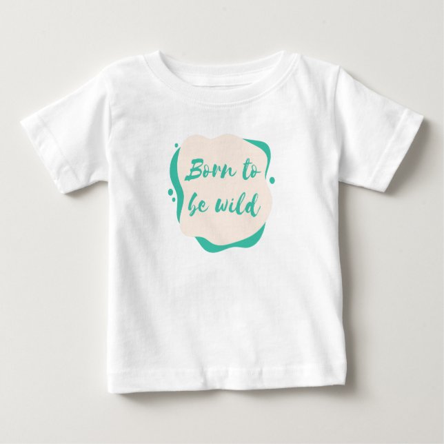 geboren, wild zu sein baby t-shirt (Vorderseite)
