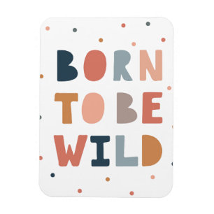 Geboren, wild zu sein magnet