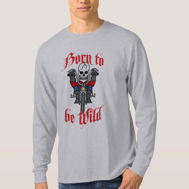 Geboren, wild zu sein T-Shirt (Vorderseite)