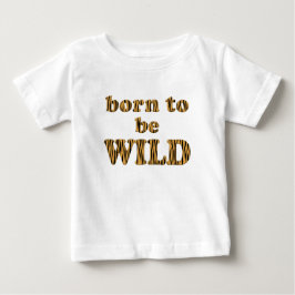 Geboren, wild zu sein - Tigerprint Baby Lap T - Sh Baby T-shirt