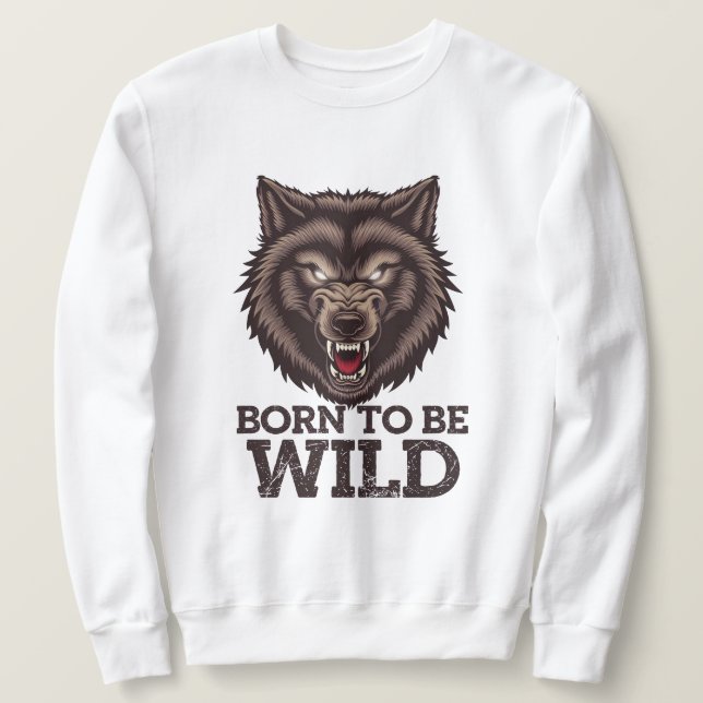 Geboren, Wilder Wolf zu sein: Ungezähmter Alpha-Ge Sweatshirt (Design vorne)