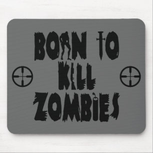 Geboren, Zombies zu töten Mousepad