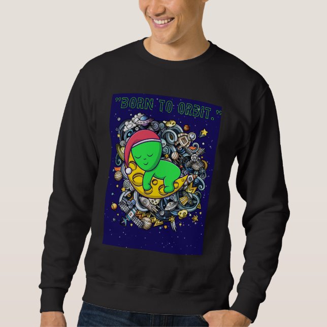 geboren zu Alien im Orbit schlafend Sweatshirt (Vorderseite)