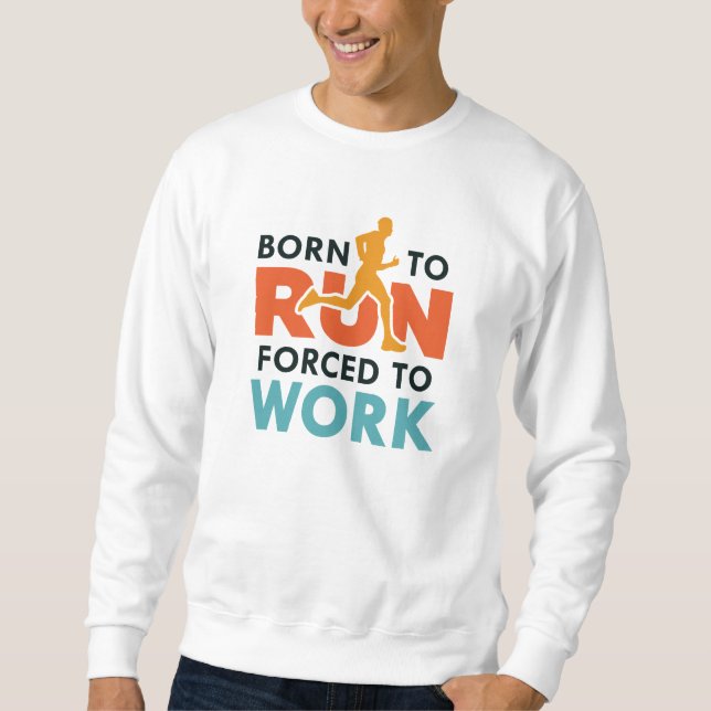 Geboren zu arbeiten sweatshirt (Vorderseite)