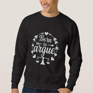 Geboren zu Argue Funny Lawyer Future Attorney for Sweatshirt