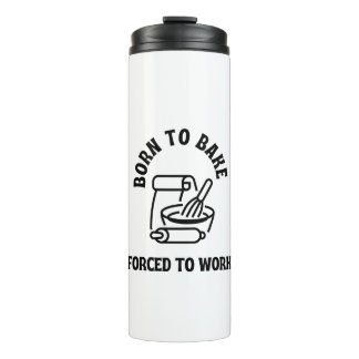 Geboren zu backen gezwungen zu arbeiten thermosbecher