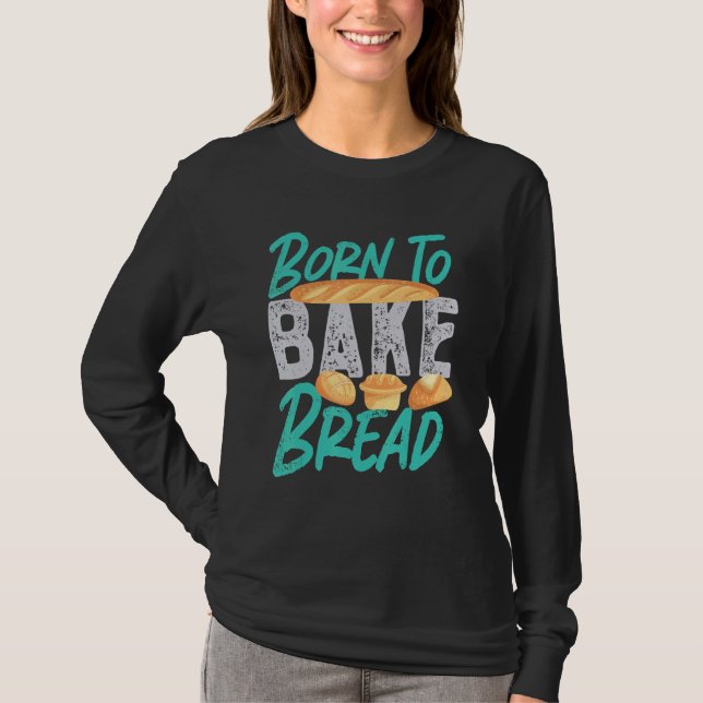 Geboren zu backen T-Shirt (Vorderseite)