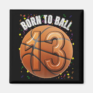 Geboren zu Basketball 13. Geburtstag Teen Girls Bo Magnet