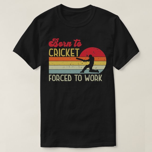 Geboren zu Cricket Zwangsarbeit T-Shirt (Design vorne)