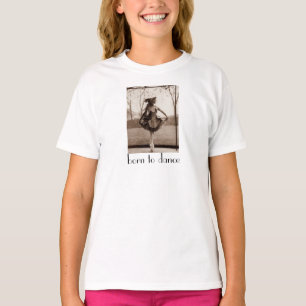 Geboren zu Dance Girl's Tshirt