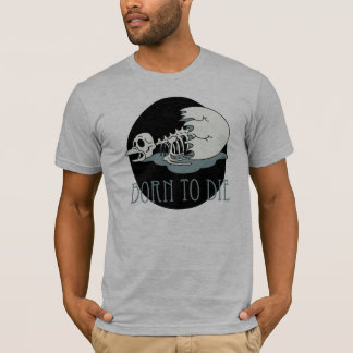 "Geboren zu die " T-Shirt