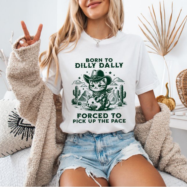 Geboren zu Dilly Dally Cowboy Cat Meme Funny Anima T-Shirt (Von Creator hochgeladen)