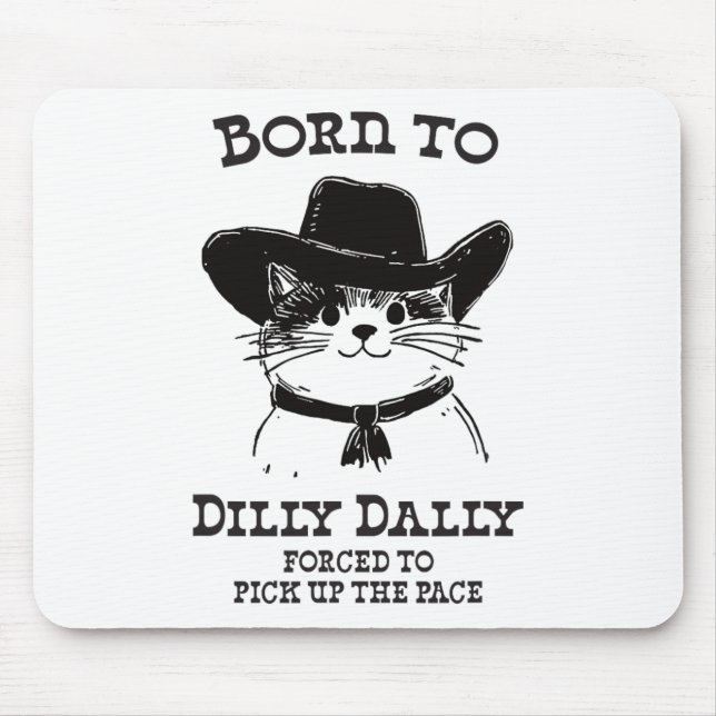 Geboren zu Dilly Dally Funny Cowboy Cat Y2k Meme Mousepad (Vorne)