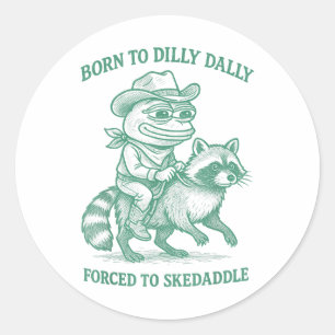 Geboren zu Dilly Dally gezwungen, Skedaddle Frog C Runder Aufkleber