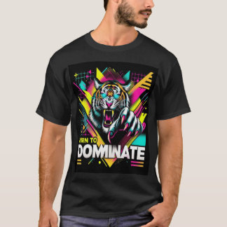 Geboren zu Dominate - Fierce Tiger Neon T - Shirt 