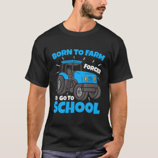 Geboren zu Farm gezwungen, in den Bauer der Schule T-Shirt