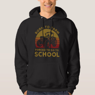 Geboren zu Farm gezwungen, zur Schule zu gehen Hoodie