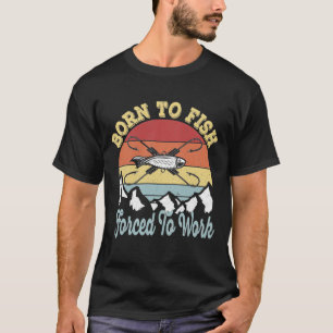 Geboren zu fischen "Force To Work" - Vintager Fisc T-Shirt