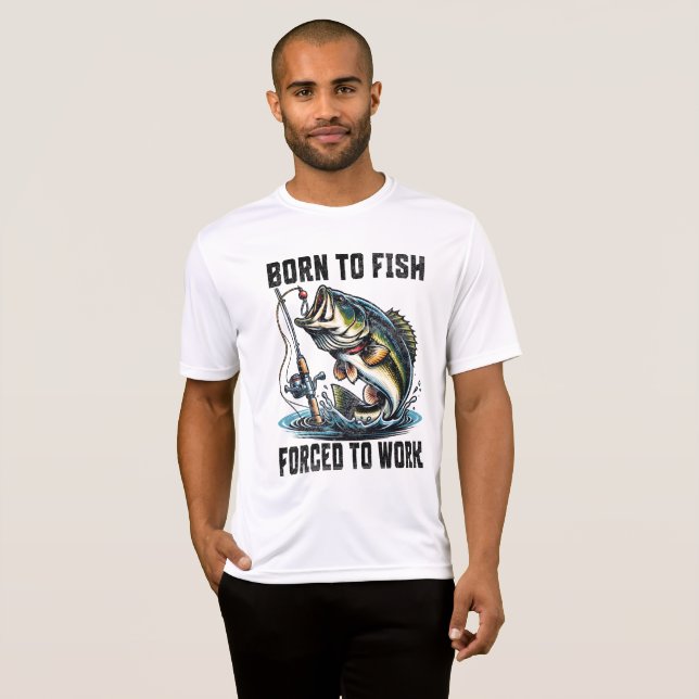 Geboren zu fischen gezwungen zu arbeiten T-Shirt (Vorne ganz)