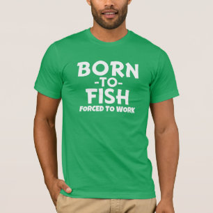 Geboren zu fischen, Zwangs - das Shirt der