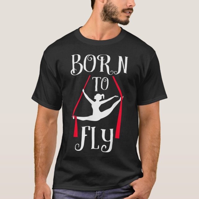 Geboren zu Flieger Yoga Dance Aerial Silks Dancer T-Shirt (Vorderseite)