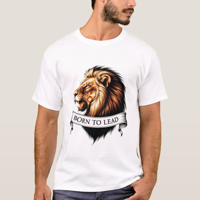 "Geboren zu führen - Roaring Lion Head T - Shirt" T-Shirt (Vorderseite)