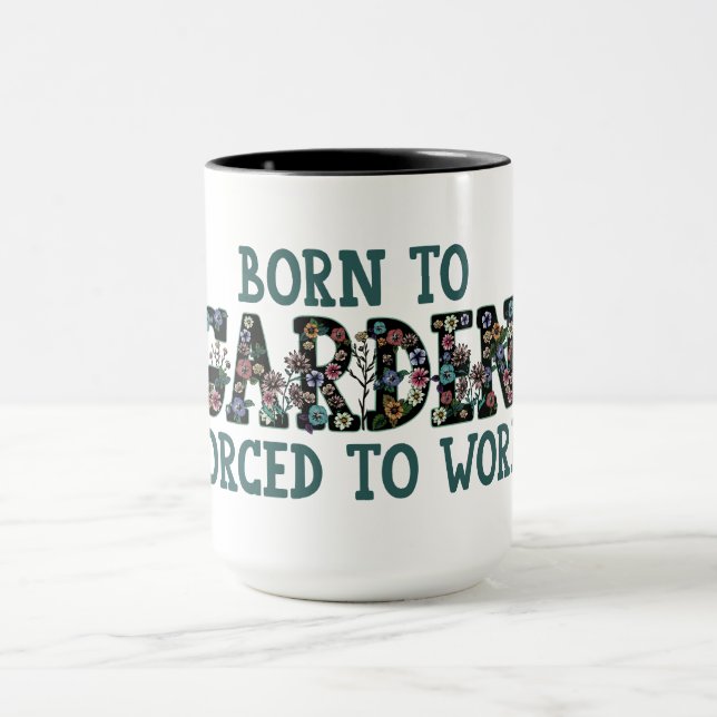 Geboren zu Gärten gezwungen zu arbeiten Funny Quot Tasse (Zentrum)