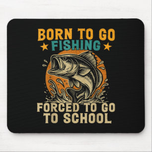 Geboren zu gehen Fishing Zwangshochmänner Männer F Mousepad