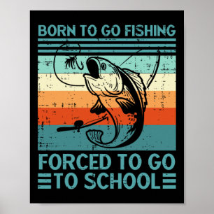 Geboren zu gehen Fishing Zwangshochmänner Männer F Poster