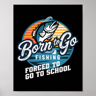 Geboren zu gehen Fishing Zwangshochschule Funny Fi Poster