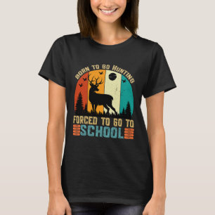 Geboren zu gehen Jagd zwangsweise Schule Frauen Mä T-Shirt