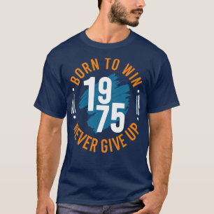 Geboren zu gewinnen nie aufgeben T-Shirt