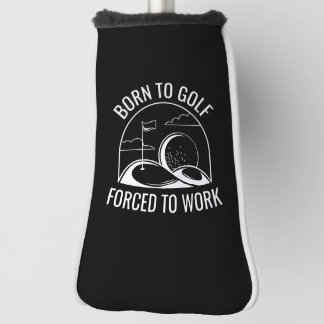 Geboren zu Golf zwangsweise zum Arbeiten Headcover