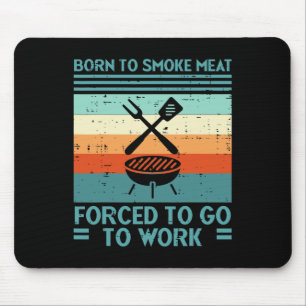 Geboren zu Grillfleisch gezwungen zu arbeiten Spaß Mousepad
