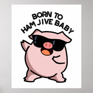 Geboren zu Ham Jive Baby Funny Pig Poster