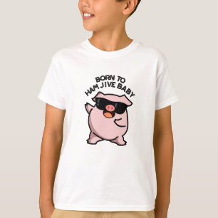 Geboren zu Ham Jive Baby Funny Pig Puff T-Shirt