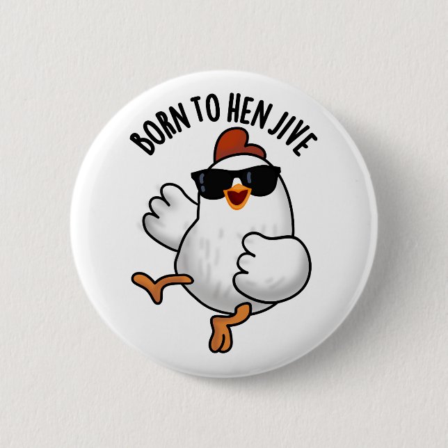 Geboren zu Hen Jive Funny Chicken Puff Button (Vorderseite)