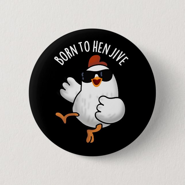 Geboren zu Hen Jive Funny Chicken Pun Dark BG Button (Vorderseite)