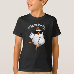 Geboren zu Hen Jive Funny Chicken Pun Dark BG T-Shirt