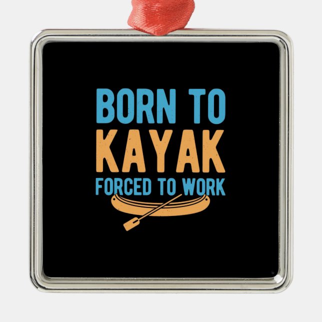 Geboren zu Kajak gezwungen zu arbeiten Ornament Aus Metall (Vorne)