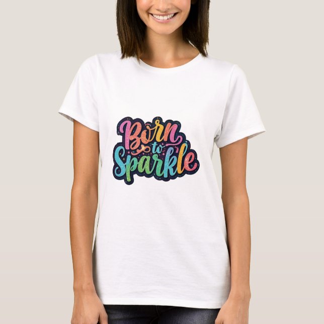 Geboren zu knalligen farbigen Galaxien T-Shirt (Vorderseite)