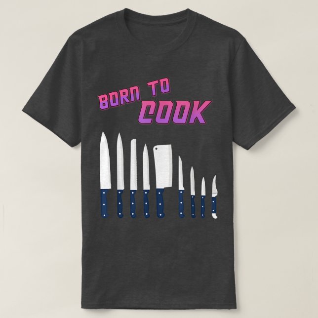 Geboren zu kochen Kochen Koch Lover Spaß Sarcastic T-Shirt (Design vorne)