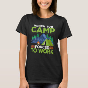 Geboren zu Lager gezwungen, im Freien Camper zu ar T-Shirt
