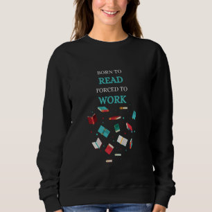 Geboren zu lesen Buchwortbücher zum Arbeiten mit L Sweatshirt