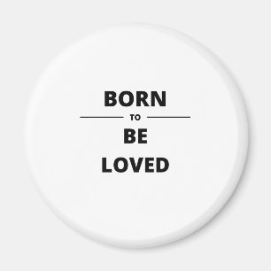 GEBOREN ZU LIEBEN MAGNET